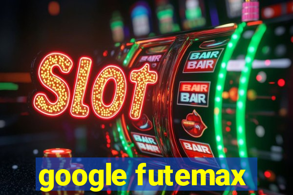 google futemax